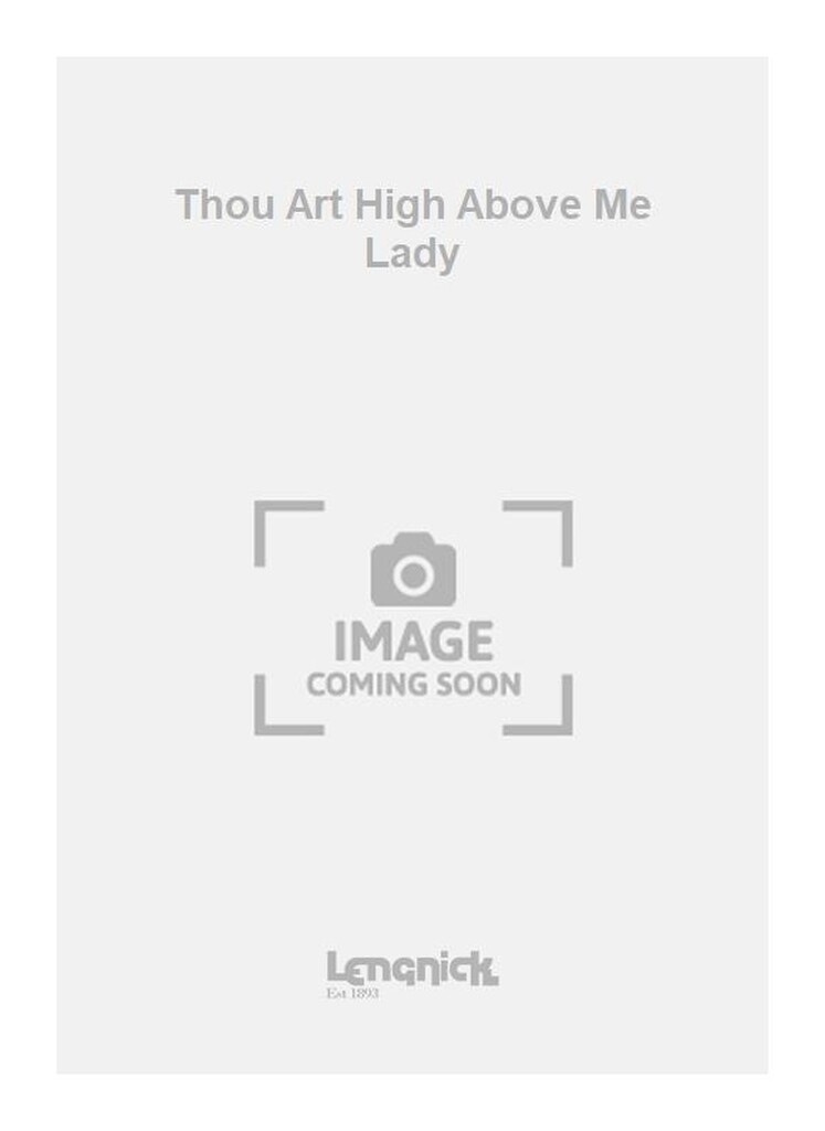 Thou Art High Above Me Lady
